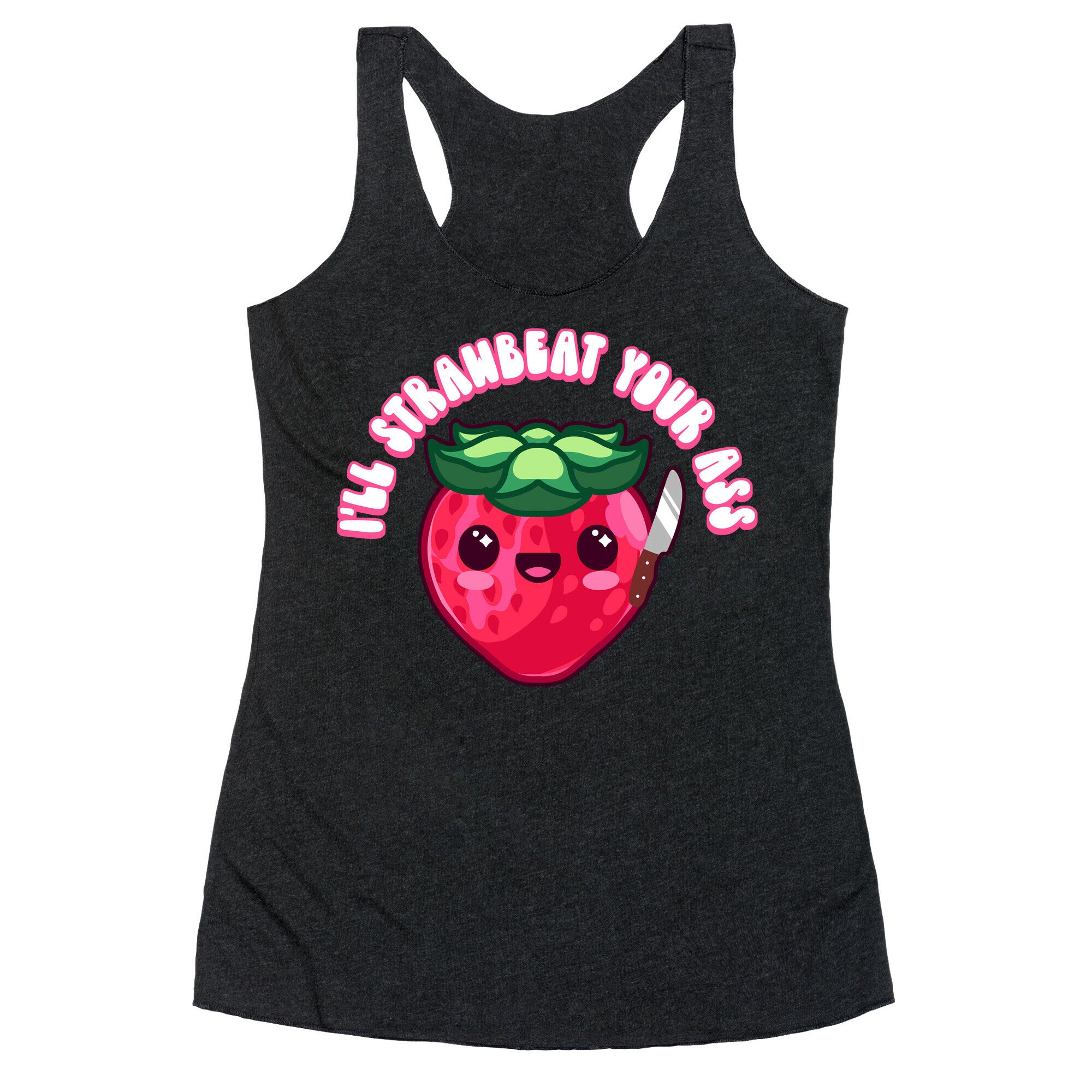 I'll Strawbeat Your Ass Strawberry Racerback Tank